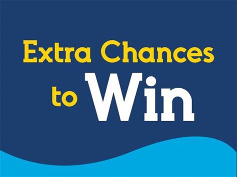 YOU'RE MISSING OUT ON EXTRA CHANCES TO WIN!.